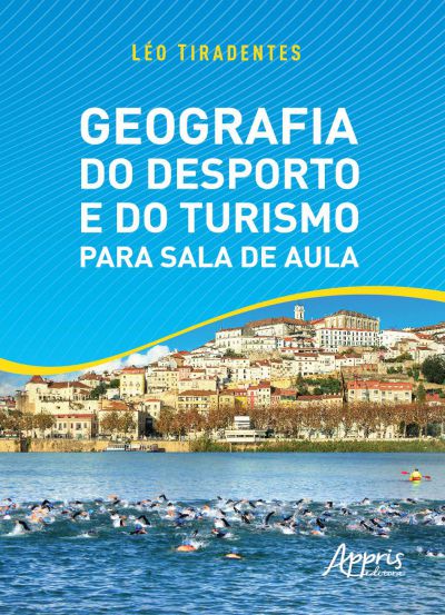 Geografia do Desporto e do Turismo para Sala de Aula - Editora Appris