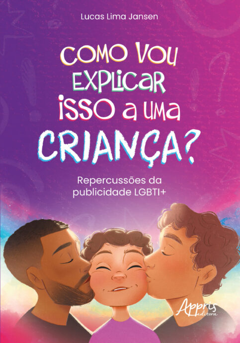 Como Vou Explicar Isso a Uma Criança? busca compreender como as narrativas da “publicidade fora do armário” repercutem na sociedade.
