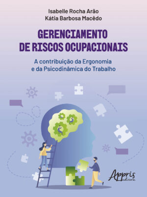 Gerenciamento de Riscos Ocupacionais: A Contribuição da Ergonomia e da Psicodinâmica do Trabalho