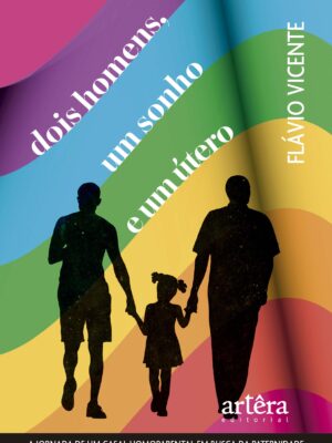 Dois Homens, um Sonho e um Útero: A Jornada de um Casal Homoparental em Busca da Paternidade