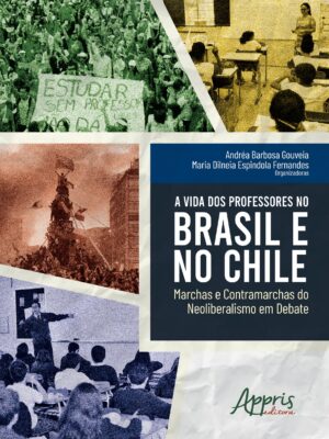 A Vida dos Professores no Brasil e no Chile: Marchas e Contramarchas do Neoliberalismo em Debate