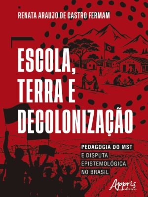 Escola, Terra e Decolonização: Pedagogia do MST e Disputa Epistemológica no Brasil