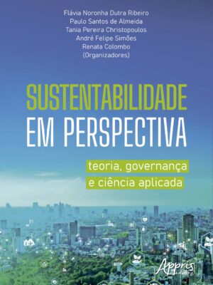 Sustentabilidade em Perspectiva: Teoria, Governança e Ciência Aplicada