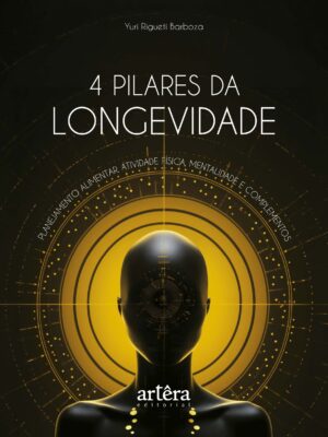 4 Pilares da Longevidade: Planejamento Alimentar, Atividade Física, Mentalidade e Complementos
