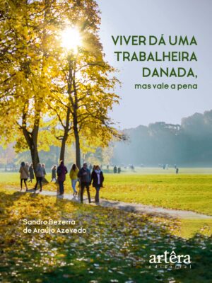 Viver dá uma Trabalheira Danada, mas Vale a Pena