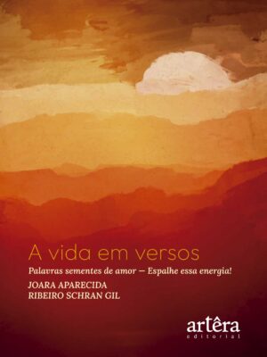 A Vida em Versos: Palavras Sementes de Amor – Espalhe Essa Energia!